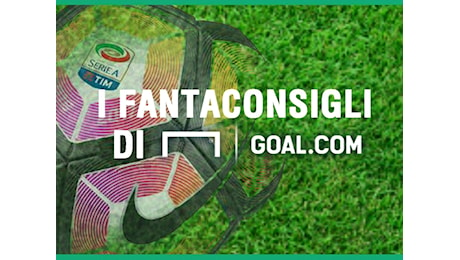 Fantacalcio, 6a giornata di Serie A - I consigli di Goal