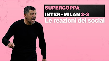 Miracolo a Riad, delirio per Conceiçao: Inter-Milan 2-3, le reazioni dei tifosi