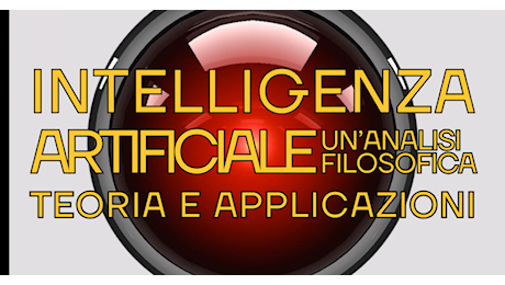 Intelligenza artificiale: teoria e applicazione. Un'analisi filosofica