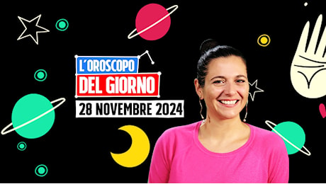 L’oroscopo di domani, giovedì 28 novembre 2024: le previsioni segno per segno di Ginny