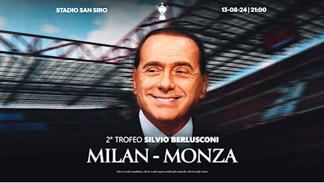 Monza e Milan si sfidano per il Trofeo Silvio Berlusconi: si giocherà a San Siro