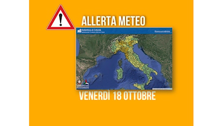 Italia nel Maltempo, scatta l'Allerta meteo per Venerdì 18 Ottobre. Tante Regioni coinvolte