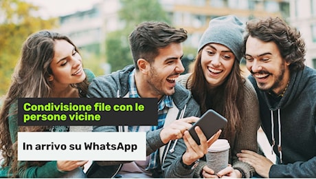WhatsApp: la funzione per condividere file con le persone vicine sta arrivando