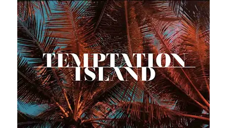 “Temptation Island”, tutto pronto per l’esordio: chi sono i volti che “tenteranno” i partecipanti