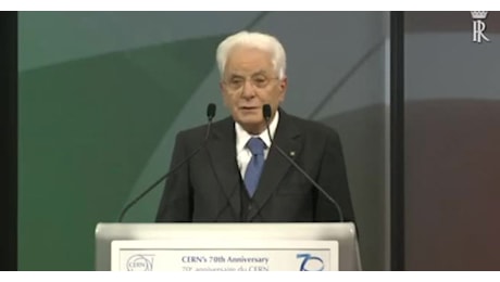 IL VIDEO. Mattarella: vocazione Cern è costruire pace attraverso scienza