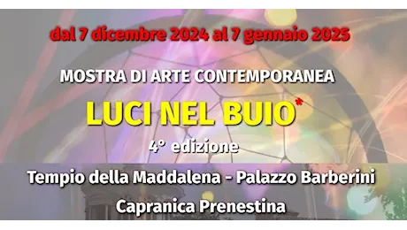 Capranica Prenestina. 4^ Edizione della mostra “Luci nel Buio” presso il Tempio della Maddalena dal 7 Dicembre al 7 Gennaio