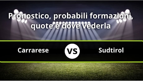 Carrarese - Sudtirol: Pronostico, Formazioni, Statistiche