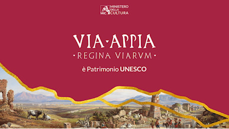 La Via Appia entra nel Patrimonio mondiale dell’UNESCO