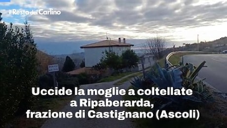 Uccide la moglie a coltellate a Ripaberarda, frazione di Castignano (Ascoli), il video