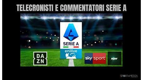 Telecronisti Roma-Udinese su DAZN e Sky Sport