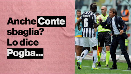 Pogba e l'aneddoto su Conte: Quella volta a Parma...