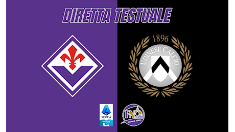 Fiorentina-Udinese: segui la diretta testuale della partita su Fiorentinanews.com