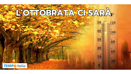 METEO Ottobre: in arrivo un’Ottobrata con caldo intenso