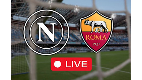 LIVE – Napoli-Roma: le scelte ufficiali di Conte e Ranieri