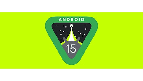 Android 15 disponibile già da oggi? Confermato (per errore) da Google