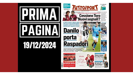 Prima pagina Tuttosport: “Juve e Napoli, scambio tra Danilo e Raspadori?”