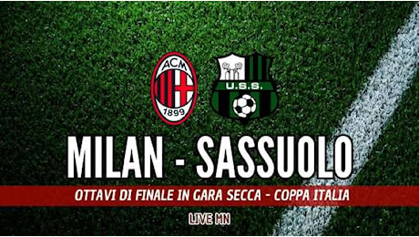 LIVE MN - Milan-Sassuolo (0-0): si parte! Loftus-Cheek scalda subito i guanti del portiere