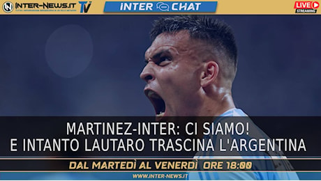 Inter-Martinez, ci siamo! Lautaro Martinez trascinatore | Inter Chat LIVE