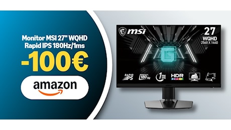 Costo contenuto e massima fluidità: il monitor MSI 27'' a 180Hz è scontato di 100€