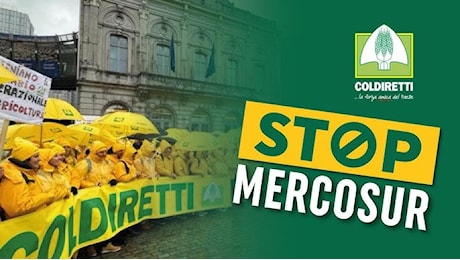 MERCOSUR: NO ALL’ACCORDO LIBERO SCAMBIO CHE DANNEGGIA AGRICOLTORI E METTE IN PERICOLO SALUTE CITTADINI