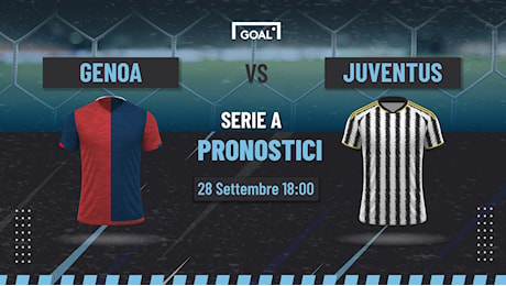 Pronostici Genoa – Juventus, quote e probabili formazioni | Serie A | Goal.com Italia