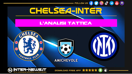 Analisi tattica Chelsea-Inter (1-1): compattezza e stanchezza. Inzaghi registra!