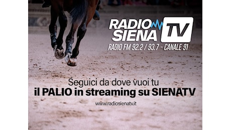 Palio di Siena, la Carriera del 2 luglio in diretta streaming su RadioSienaTv