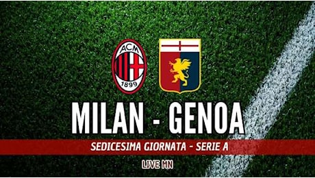 LIVE MN - Milan-Genoa (0-0): intervallo. Il Milan controlla il gioco ma non segna