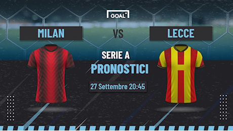 Pronostici Milan - Lecce, quote e analisi dell'anticipo di Venerdì | Serie A | Goal.com Italia