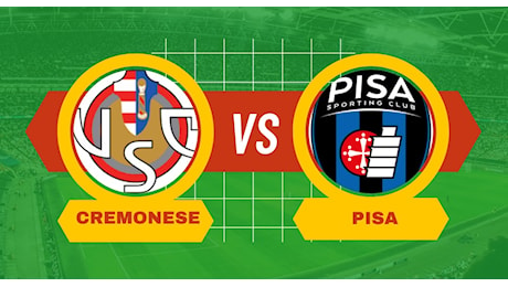 Cremonese-Pisa di Serie B, pronostico, scommesse e formazioni