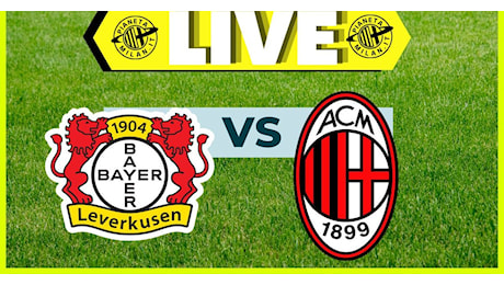 Champions League – Bayer Leverkusen-Milan: formazioni e dove vederla | LIVE NEWS