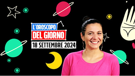 L’oroscopo di mercoledì 18 settembre 2024: Vergine, Gemelli e Sagittario prendano ferie!