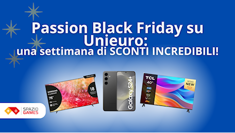 Passion Black Friday su Unieuro: inizia una settimana di SCONTI INCREDIBILI su tantissimi prodotti!