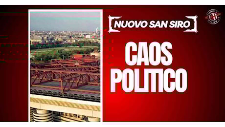 Milan, problemi per il nuovo San Siro? Caos politico totale: ecco cosa succede