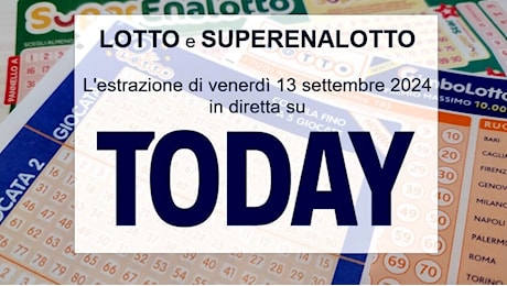 Estrazioni Lotto oggi e numeri SuperEnalotto di venerdì 13 settembre 2024