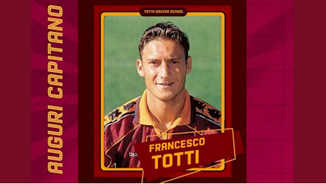 Totti Soccer School. Oggi è il compleanno di Francesco Totti. Gli auguri del suo club