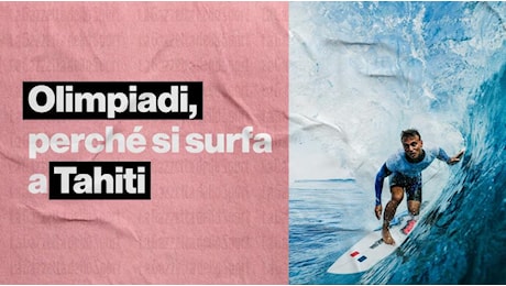 Una gara olimpica da 10 mila km da Parigi: perché si surfa a Tahiti?