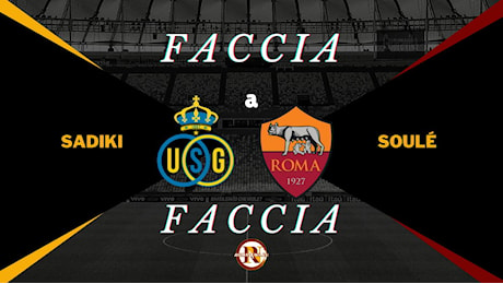 Sadiki-Soulé, la legge della “S” nel segno del talento: il faccia a faccia di Union Saint Gilloise-Roma