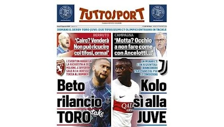 La prima pagina di Tuttosport : Beto, rilancio del Torino. Kolo Muani, sì alla Juve