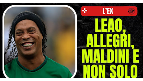 Ronaldinho: “Maldini, un capo”. Il rapporto con Allegri. E su Leao…