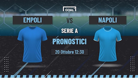 Pronostici Empoli – Napoli, quote e analisi match | Serie A 8^ giornata | Goal.com Italia